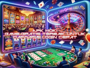 APK HOKI Game Gratis Terbaik untuk Daftar & Login Cepat