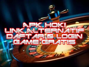APK HOKI Link Alternatif Daftar & Login Game Gratis