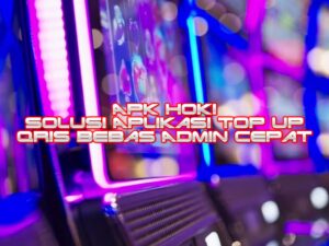 APK HOKI - Solusi Aplikasi Top Up QRIS Bebas Admin Cepat